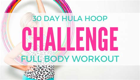 30 Day Hula Hoop Challenge Hula Hoop Full Body Workout