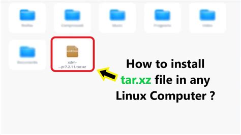 How To Install Tarxz File In Any Linux Computer Youtube