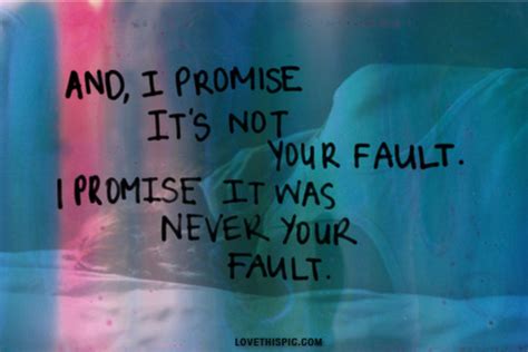 Its Not Your Fault Quotes Quotesgram