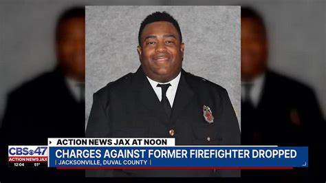 sexual battery charges against former jacksonville firefighter of the year dropped action news jax