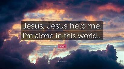 Jesus Help Alone Bono Quote Quotes Wallpapers