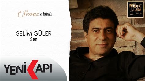 Selim Güler Sen Youtube Music