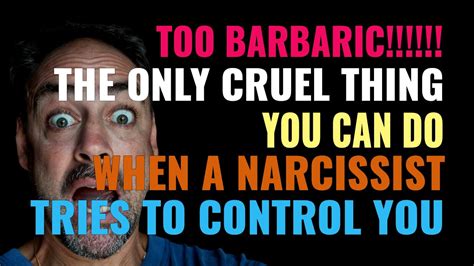 the only cruel thing you can do when a narcissist tries to control you npd narcissist youtube