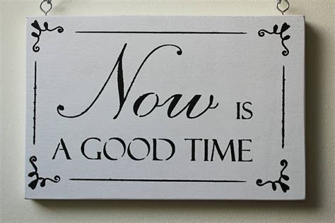Now Is A Good Time Inspirational Motivational Sign White Etsy
