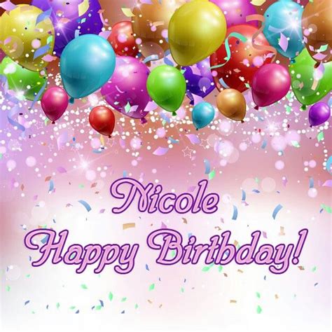 Pin By Tee Gary On Birthday Happy Birthday Nicole Happy Birthday To