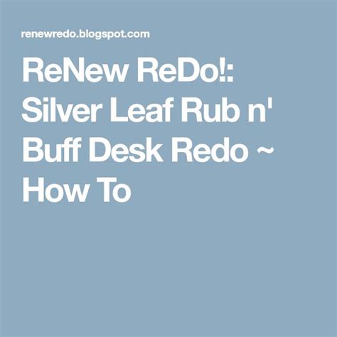 Renew Redo Silver Leaf Rub N Buff Desk Redo ~ How To Rub N Buff Desk Redo Silver Leaf