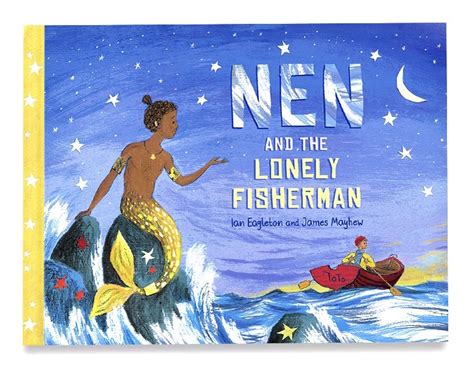 Nen And The Lonely Fisherman By Ian Eagleton And James Mayhew Get Kids