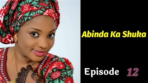 Abinda Ka Shuka Episode 12 Latest Hausa Novels August 312021 Youtube