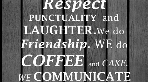 Teamwork Respect Friendship Coffee And Communication Are Key In The