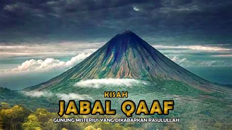 Misteri Gunung Qaaf Sampai Rasulullah Heran Dengan Penduduknya Yang