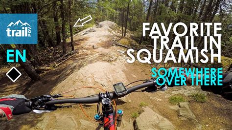 Best Of Squamish Mtb Somewhere Over There Bc Mountain Biking Youtube
