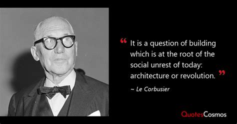 “it Is A Question Of Building Which Is” Le Corbusier Quote