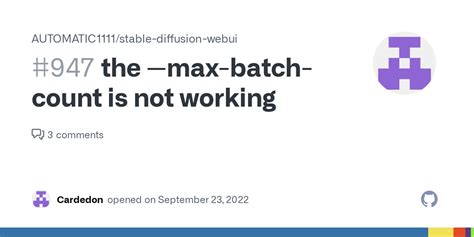 The Max Batch Count Is Not Working · Issue 947 · Automatic1111