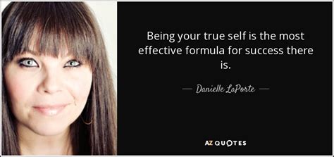 Danielle Laporte Quote Being Your True Self Is The Most Effective