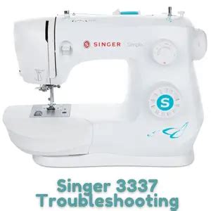 SINGER 3337 Common Problems And Troubleshooting