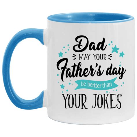 may your father s day be better than your jokes father s day accent coffee mug happy father s