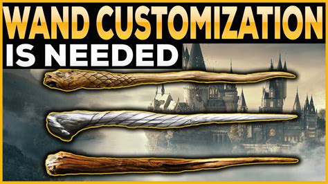hogwarts legacy wand customization is needed and why youtube