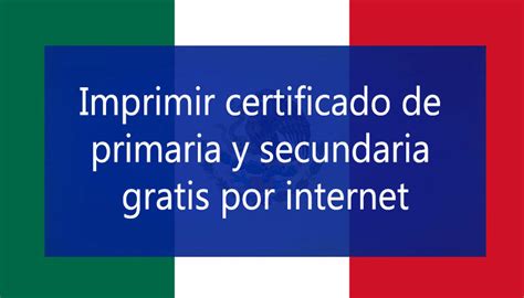 Imprimir Certificado De Secundaria Por Internet Actualizado Mayo 2023