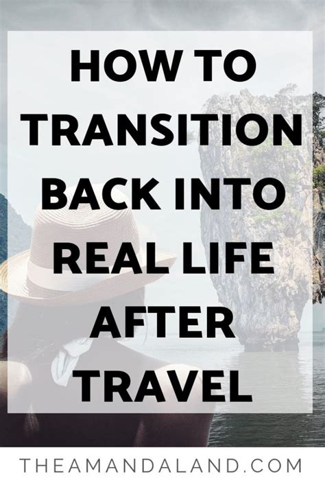 How To Transition Back Into Real Life After Travel Real Life Life