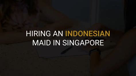 hiring an indonesian maid in singapore craft a maid