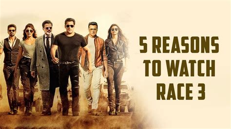 5 Reasons To Watch Race 3 Youtube
