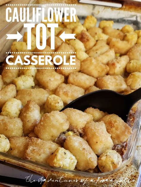 Frozen tater tots, cheddar cheese, ground beef, and cream of mushroom soup combine for a comfort food classic in this recipe. Cauliflower Tot Casserole - The Adventures of a Foodaholic ...