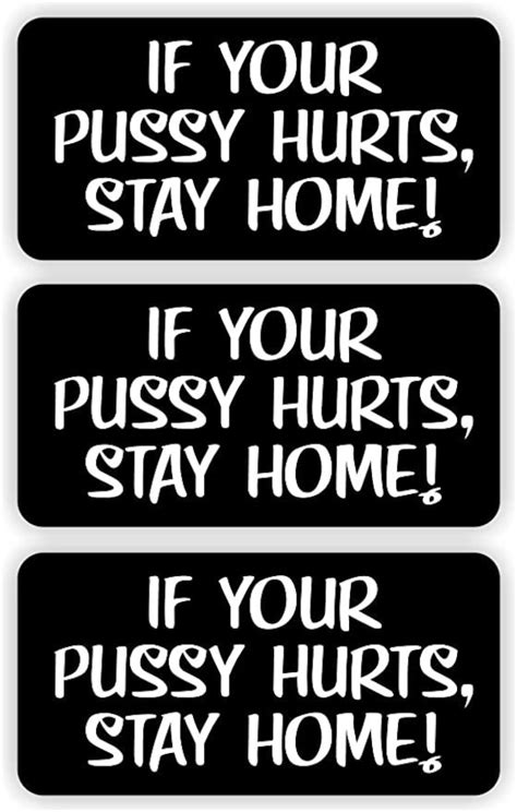 If Your Pussy Hurts Stay Home Hard Hat Sticker Decal Label Etsy
