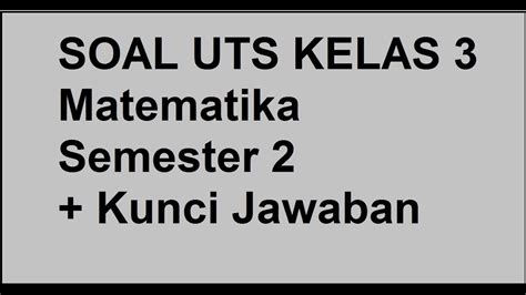 Demikian posting soal soal uas sd semester 1 kali ini semoga bermanfaat dan dapat membantu semuanya. Contoh Soal Ips Kelas 3 Sd Semester 1 - Contoh Soal Terbaru