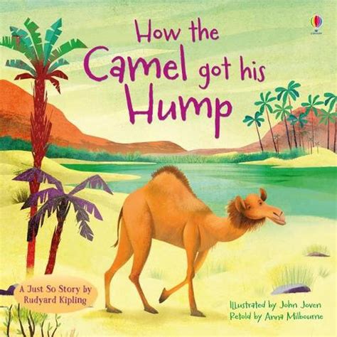 How The Camel Got His Hump By Anna Milbourne Paperback Book Free