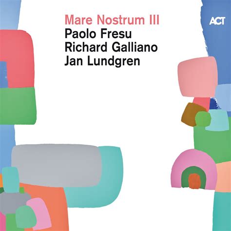 ‎mare Nostrum Iii Album By Paolo Fresu Richard Galliano And Jan