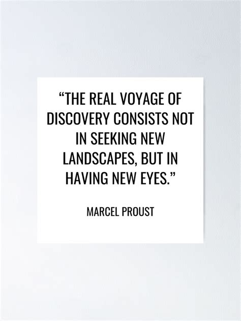 Marcel Proust The Real Voyage Of Discovery Consists Not In Seeking New Landscapes But In