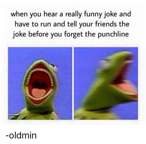 Never say to your parents about your friends' achievements. When You Hear a Really Funny Joke and Have to Run and Tell ...