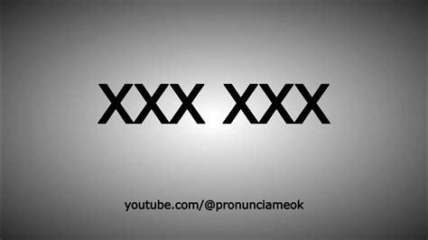 how to pronounce xxx xxx in english xxx xxx en inglés youtube