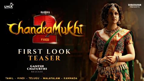 Chandramukhi 2 Kangana Ranaut First Look Teaser Raghava Lawrence