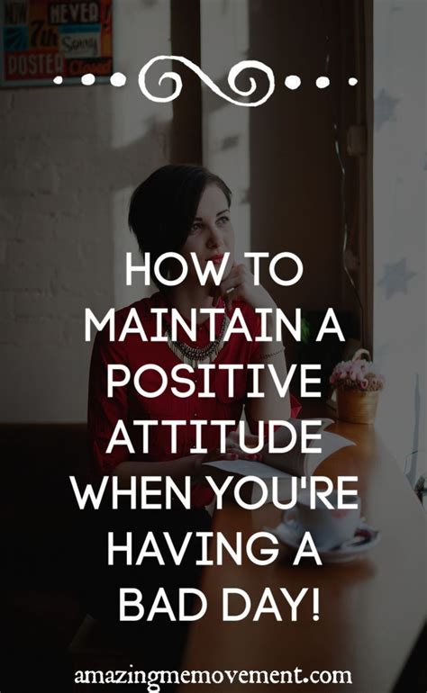 15 Ways To Keep A Positive Attitude When Youre Having A Bad Day