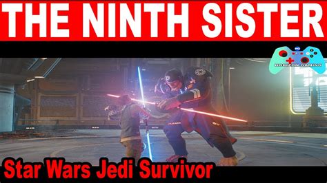 Star Wars Jedi Survivor How To Defeat The Ninth Sister Boss Fight Youtube