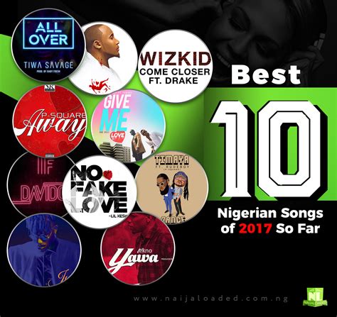 The Big List Checkout The Best Ten 10 Nigerian Songs Of 2017 So Far See What Song Is