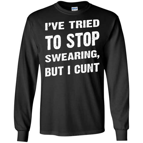 Ive Tried To Stop Swearing But I Cunt Shirt Allbluetees Online T Shirt Store Perfect For