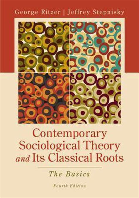 Contemporary Sociological Theory And Its Classical Roots