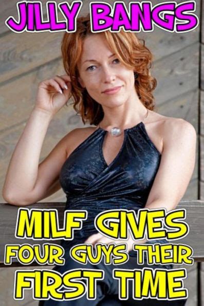 Milf Gives Four Guys Their First Time By Jilly Bangs Ebook Barnes