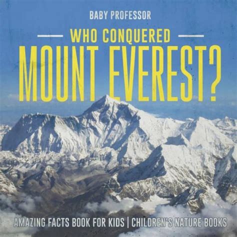 Who Conquered Mount Everest Amazing Facts Book For Kids Childrens