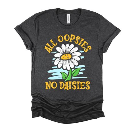 All Oopsies No Daisies Shirt Wildflower Daisy Smile Face Shirt