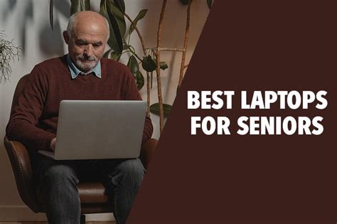 Best Laptops For Seniors