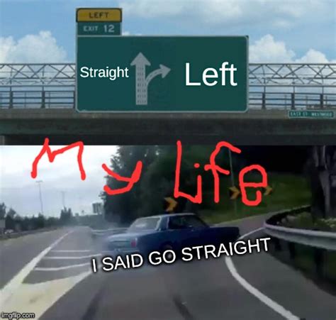 Left Exit 12 Off Ramp Meme Imgflip
