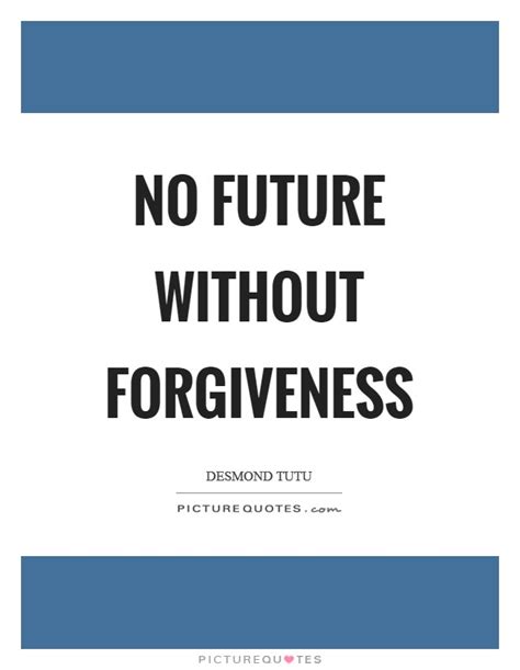 No Future Without Forgiveness Picture Quotes