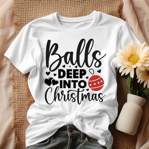 Balls Deep Into Christmas Svg Etsy