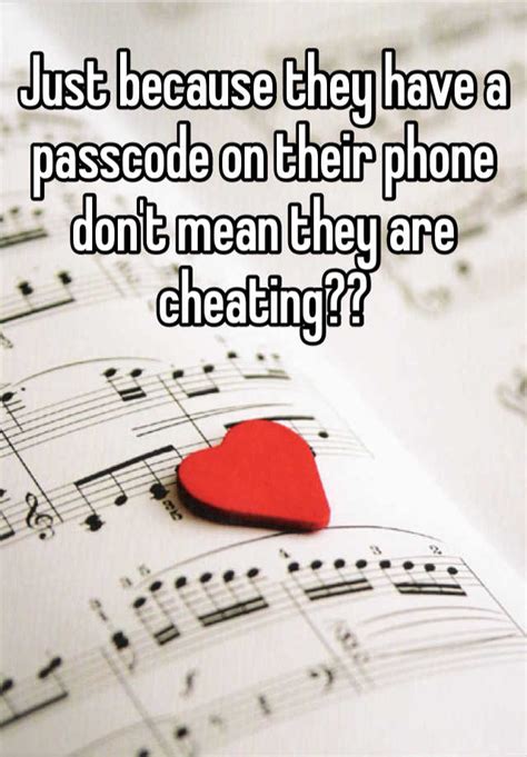 Just Because They Have A Passcode On Their Phone Dont Mean They Are