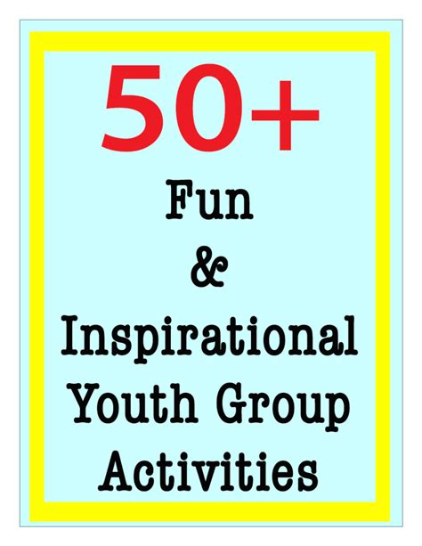 50 Fun And Inspirational Church Youth Group Activities