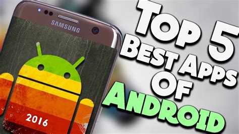 Top 5 Best Android Apps Of 2016 Youtube