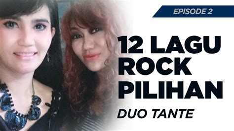 12 Lagu Rock Pilihan Duo Tante Part 2 Rock Online 2 Youtube